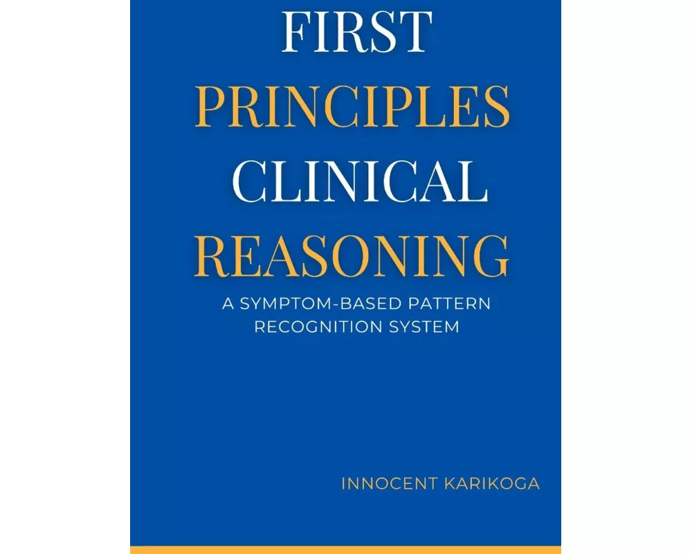 First Principles Clinical Reasoning