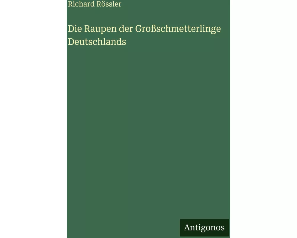 Die Raupen der Großschmetterlinge Deutschlands