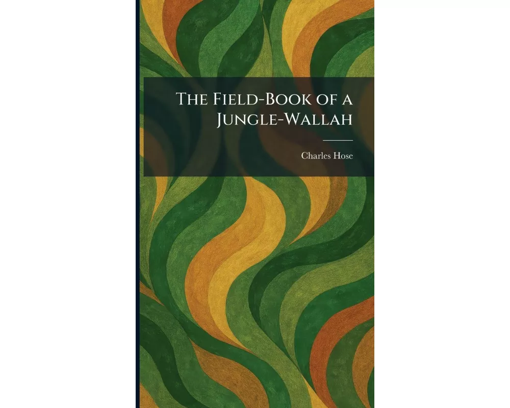 The Field-Book of a Jungle-Wallah