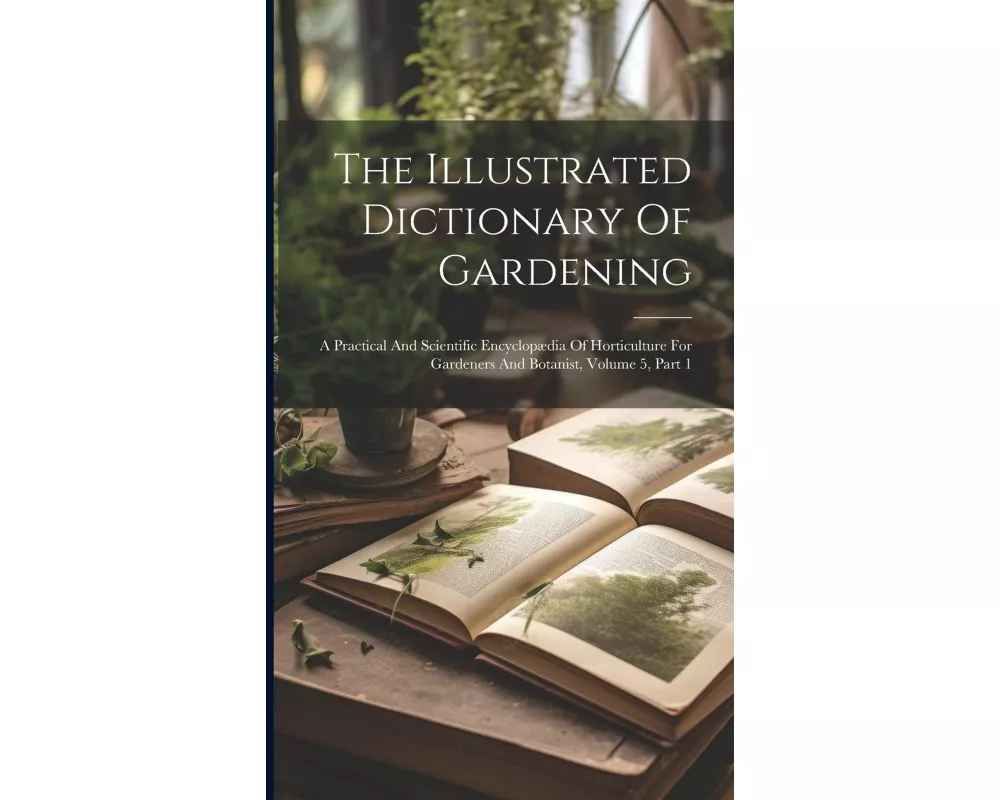 The Illustrated Dictionary Of Gardening