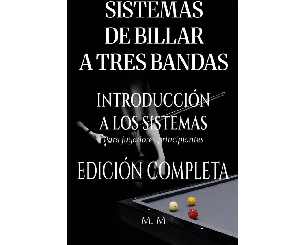 Sistemas De Billar A Tres Bandas - Introducción A Los Sistemas - Edición Completa