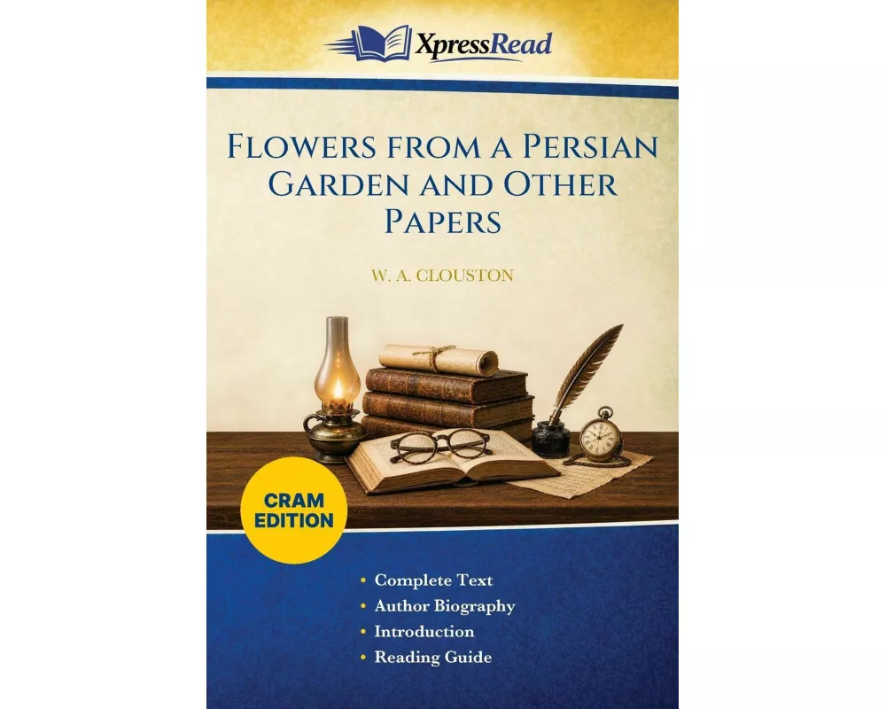 Flowers From a Persian Garden and Other Papers (Cram Edition)
