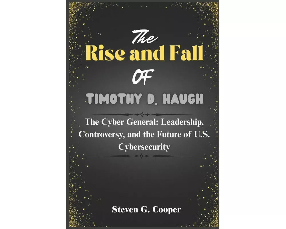 The Rise and Fall of Timothy D. Haugh