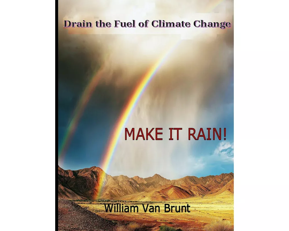 Drain the fuel of Climat Change - MAKE IT RAIN