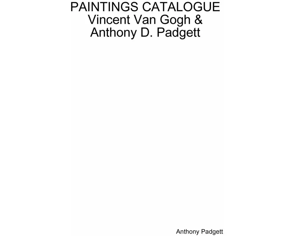 Paintings Catalogue Vincent Van Gogh & Anthony D. Padgett