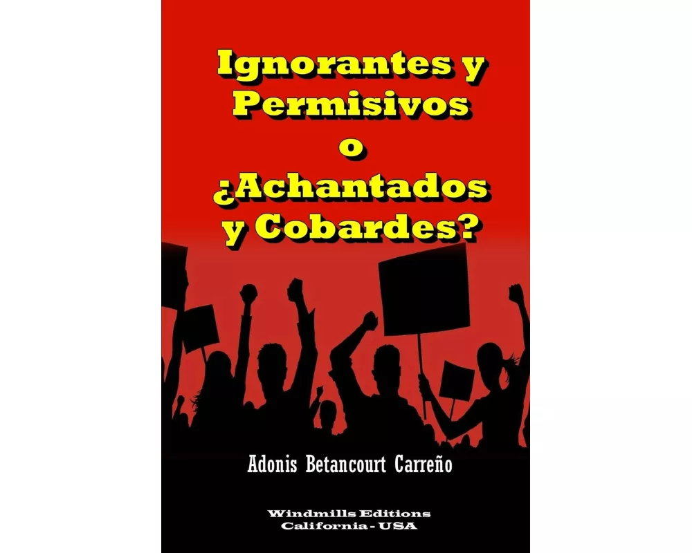 Ignorantes y Permisivos o ¿Achantados y Cobardes?