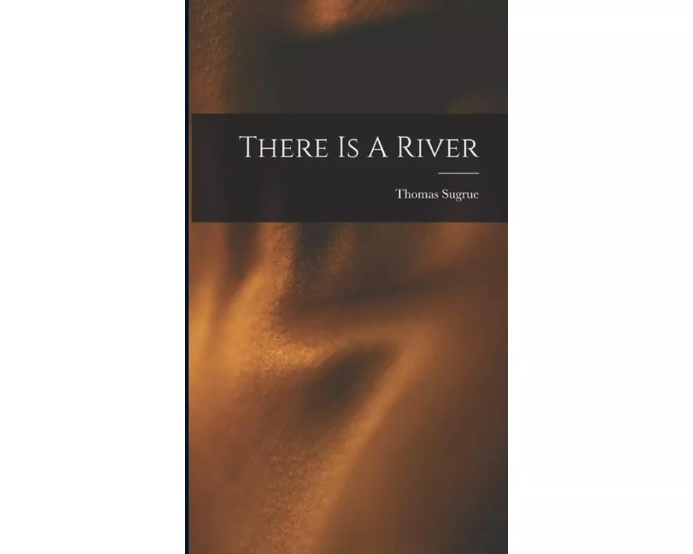 There Is A River
