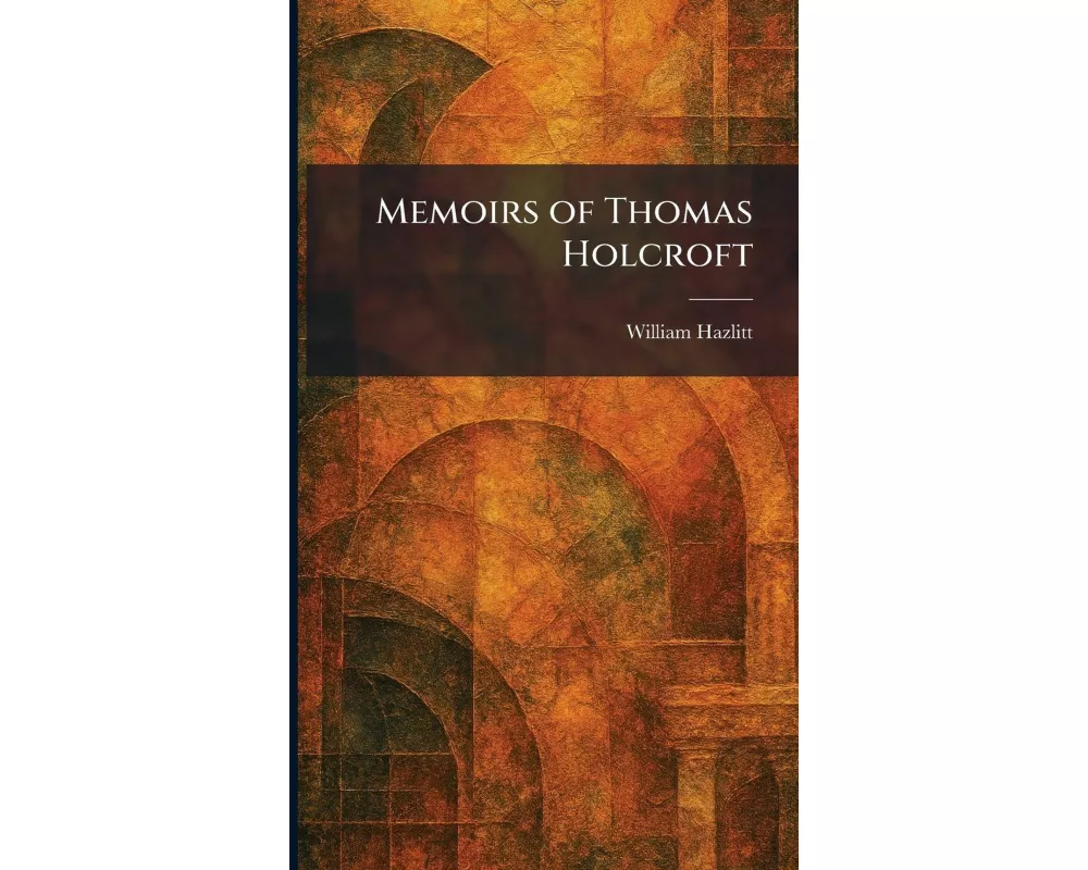 Memoirs of Thomas Holcroft