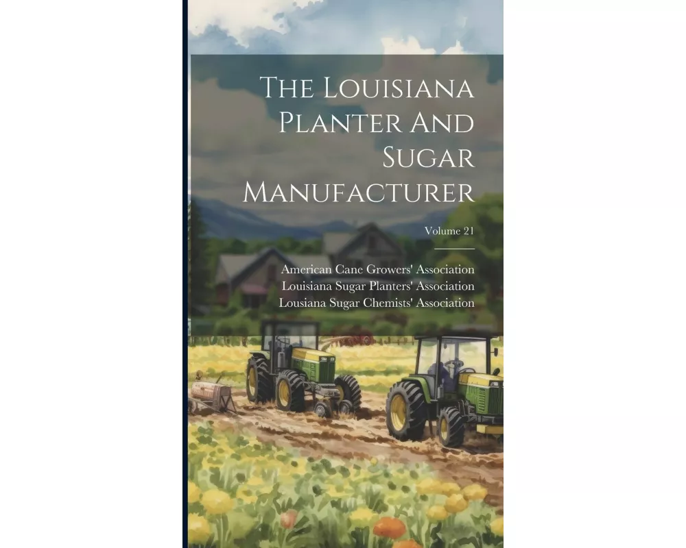 The Louisiana Planter And Sugar Manufacturer; Volume 21