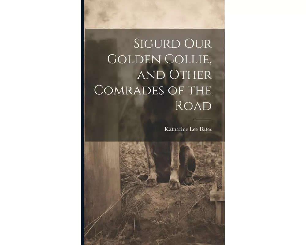 Sigurd Our Golden Collie, and Other Comrades of the Road
