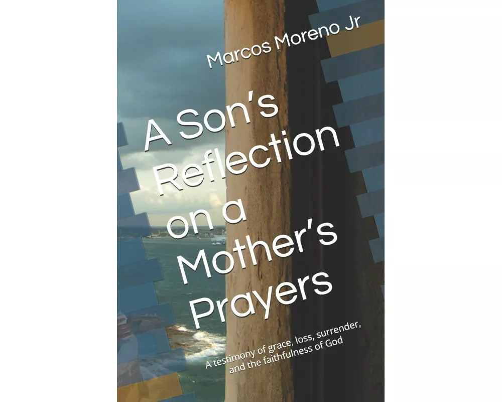 A Son's Reflection on a Mother's Prayers