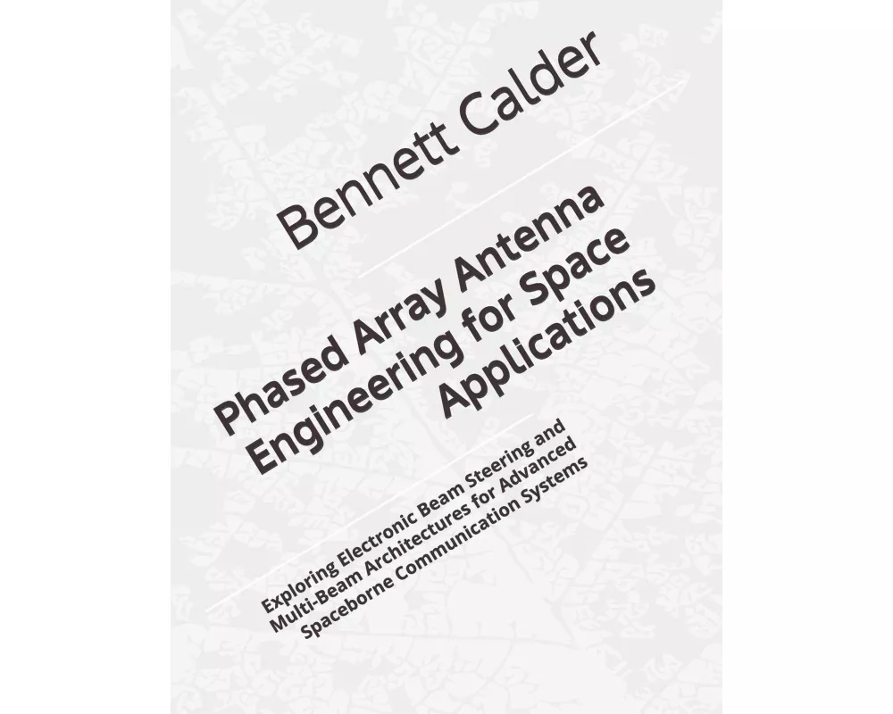 Phased Array Antenna Engineering for Space Applications