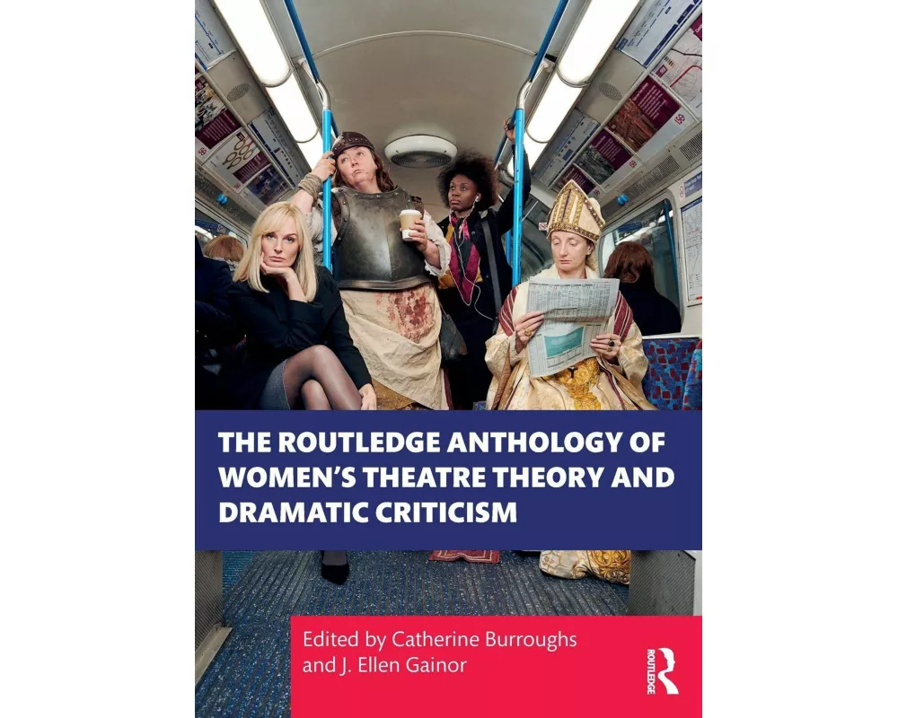 The Routledge Anthology of Women's Theatre Theory and Dramatic Criticism
