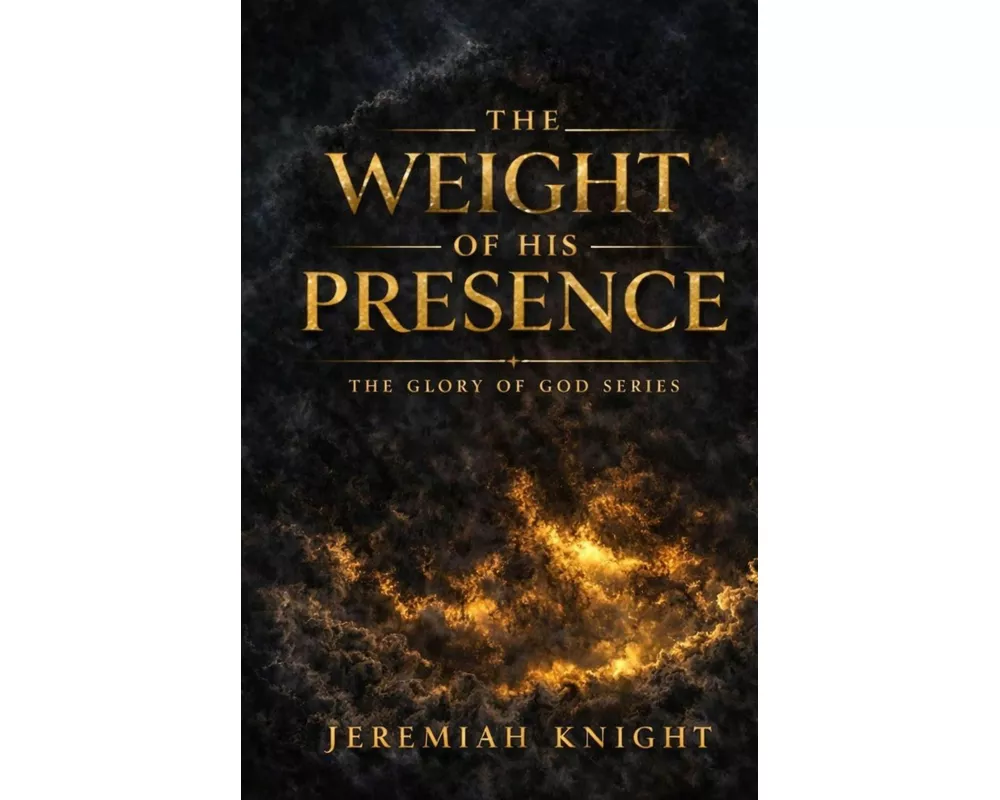 The Weight of His Presence