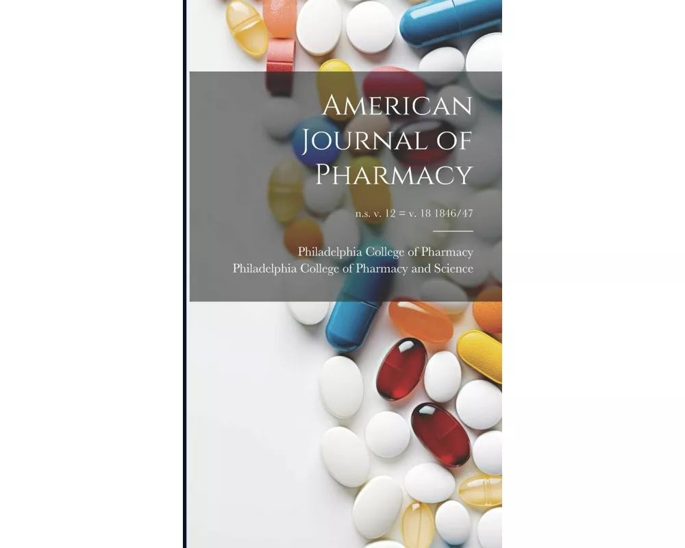 American Journal of Pharmacy; n.s. v. 12 = v. 18 1846/47