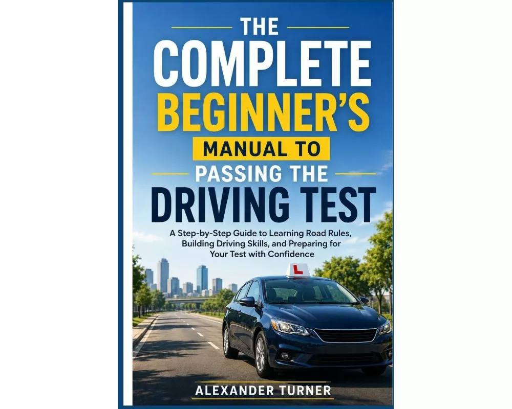 The Complete Beginner's Manual To Passing The Driving Test