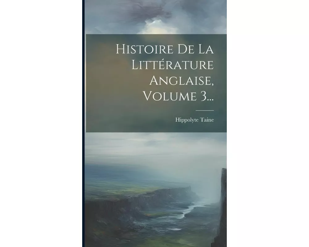 Histoire De La Littérature Anglaise, Volume 3