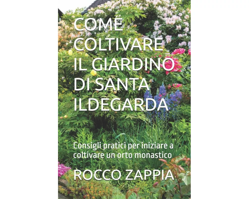 Come Coltivare Il Giardino Di Santa Ildegarda
