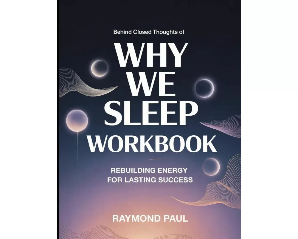 Behind Closed Thoughts Of Why We Sleep