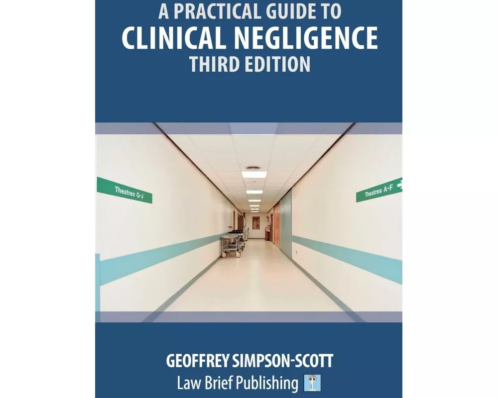 A Practical Guide to Clinical Negligence - Third Edition