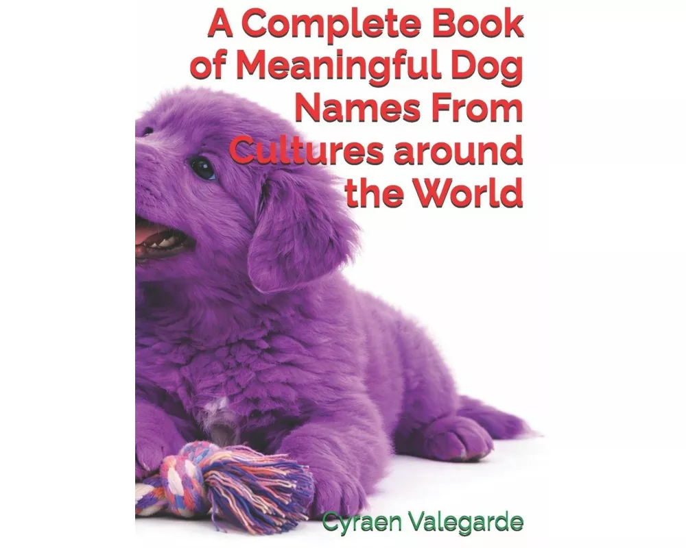A Complete Book of Meaningful Dog Names From Cultures around the World