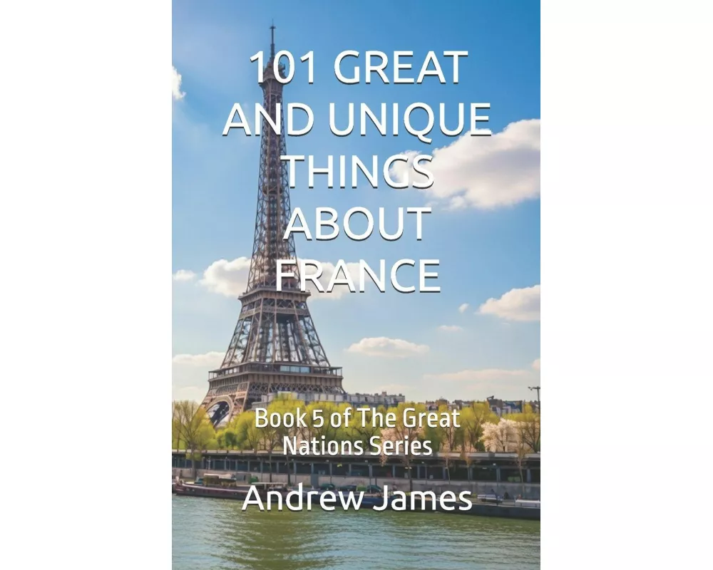 101 Great And Unique Things About France