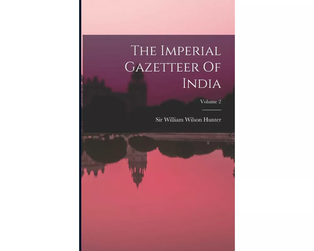 The Imperial Gazetteer Of India; Volume 2