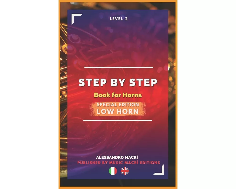 STEP by STEP Book for Horns SPECIAL EDITION Low Horn Level 2 Italian/English