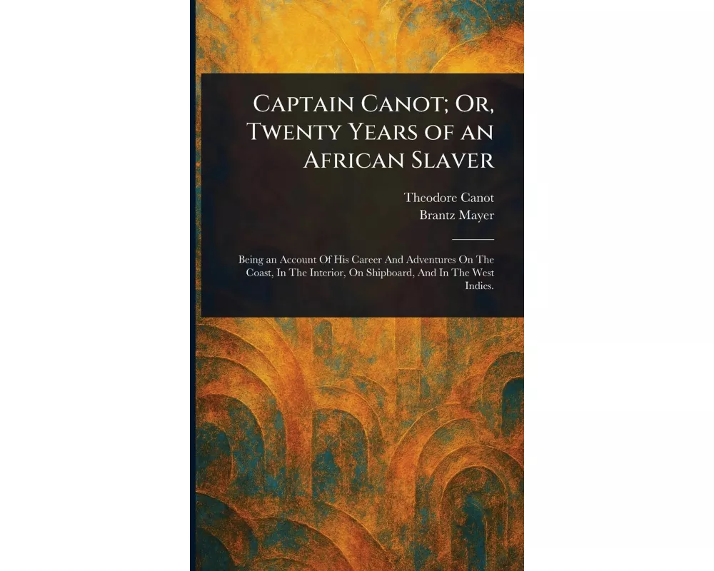 Captain Canot; Or, Twenty Years of an African Slaver