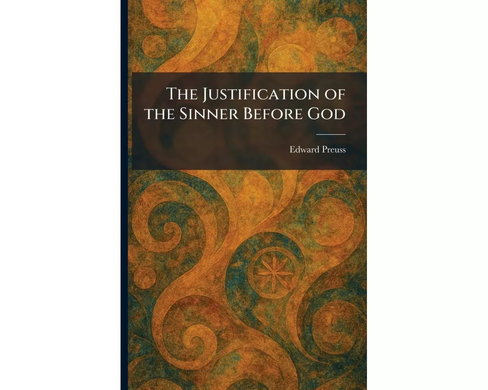 The Justification of the Sinner Before God