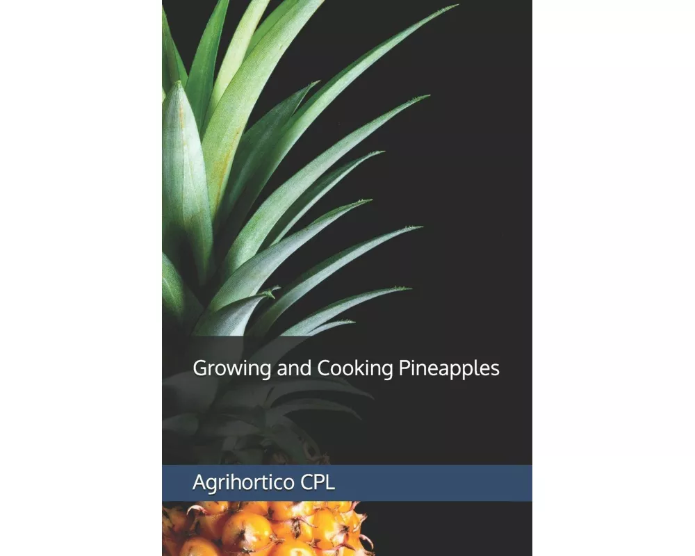 Growing and Cooking Pineapples