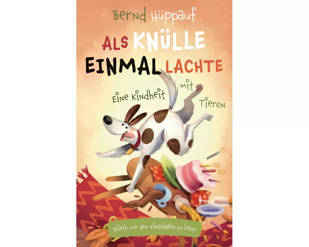 Als Knülle einmal lachte. Eine Kindheit mit Tieren