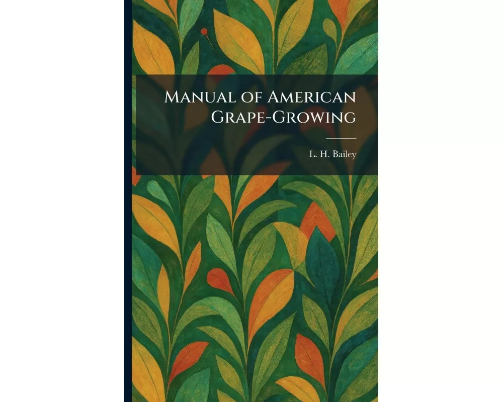 Manual of American Grape-Growing