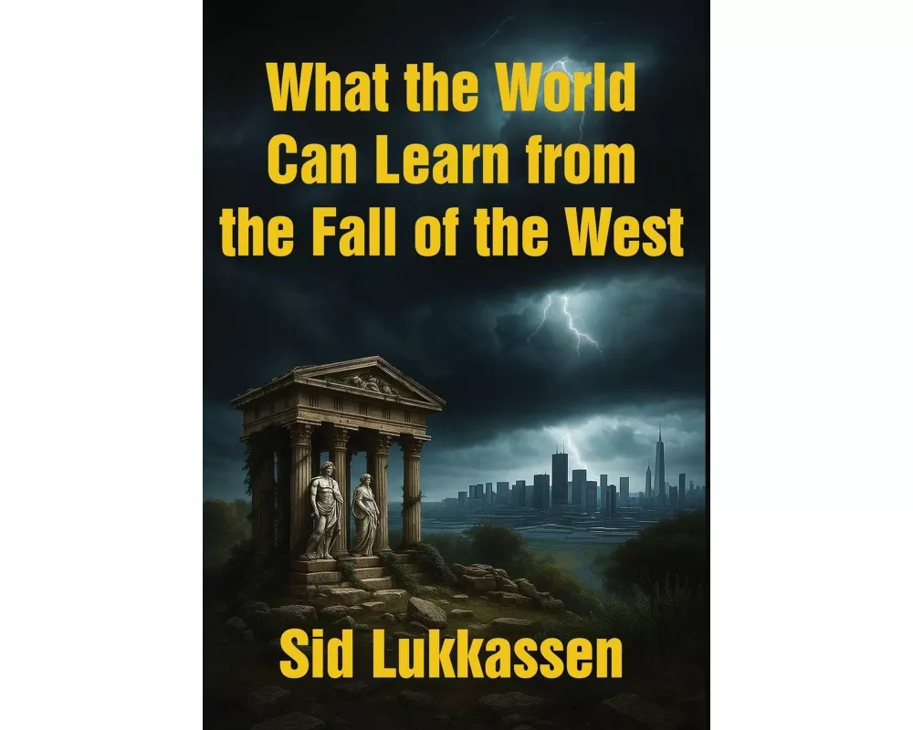 What the World Can Learn from the Fall of the West