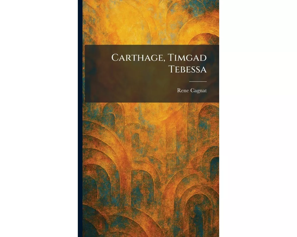 Carthage, Timgad Tebessa