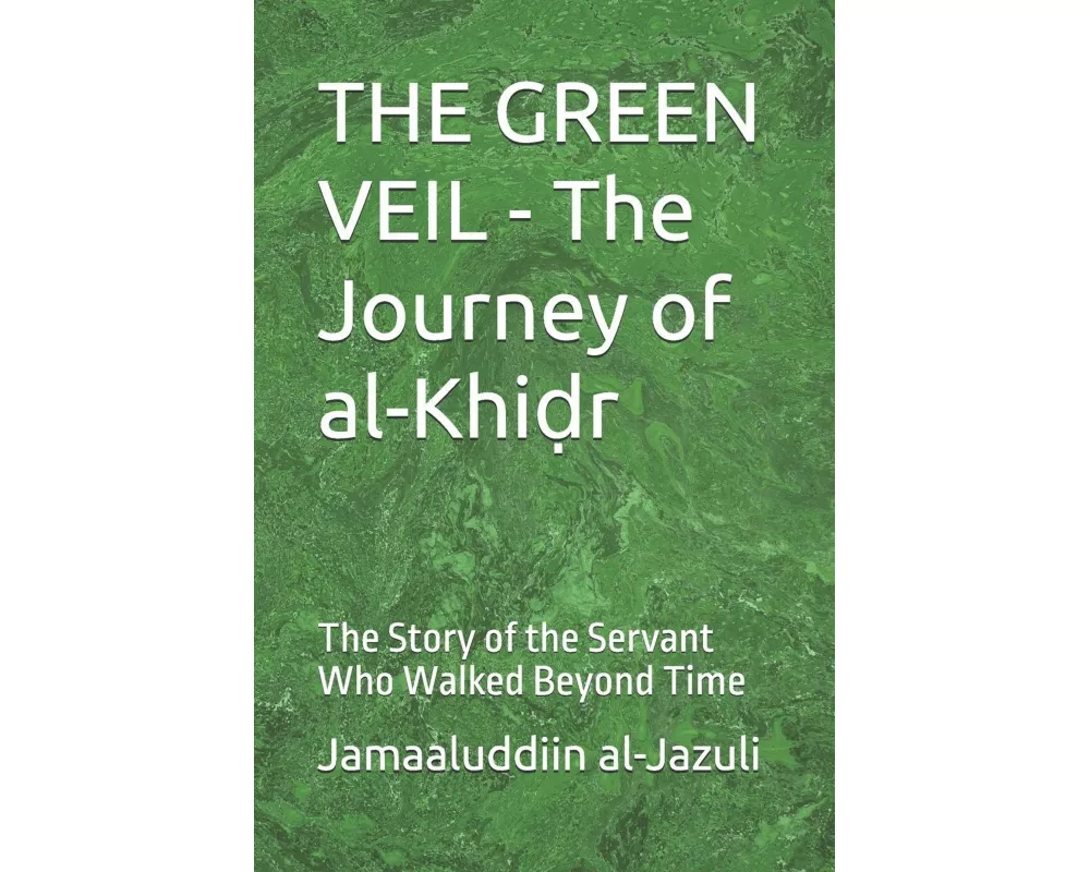 THE GREEN VEIL - The Journey of al-Khi¿r
