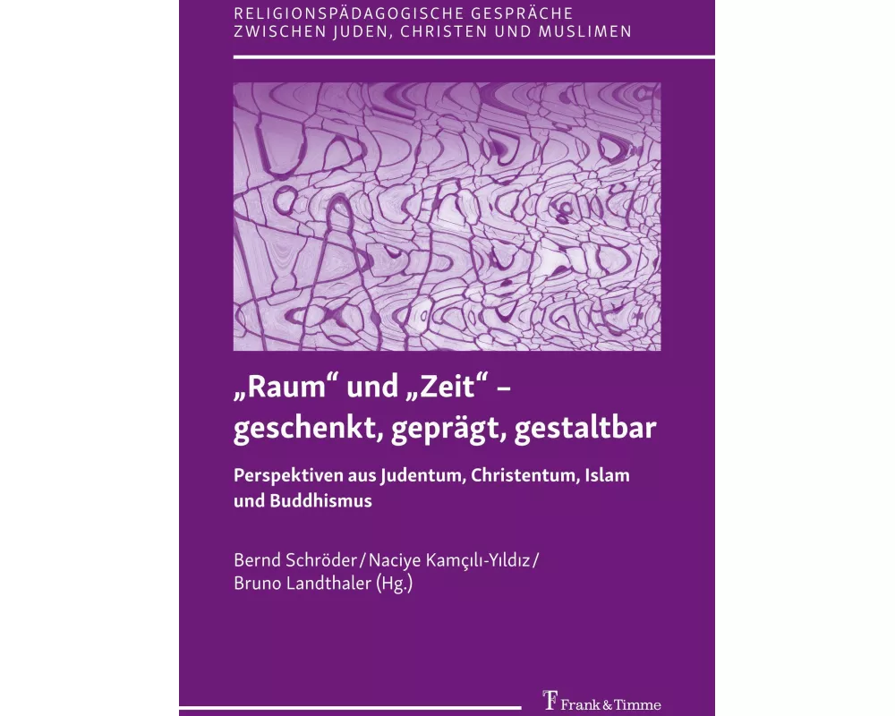 "Raum" und "Zeit" - geschenkt, geprägt, gestaltbar
