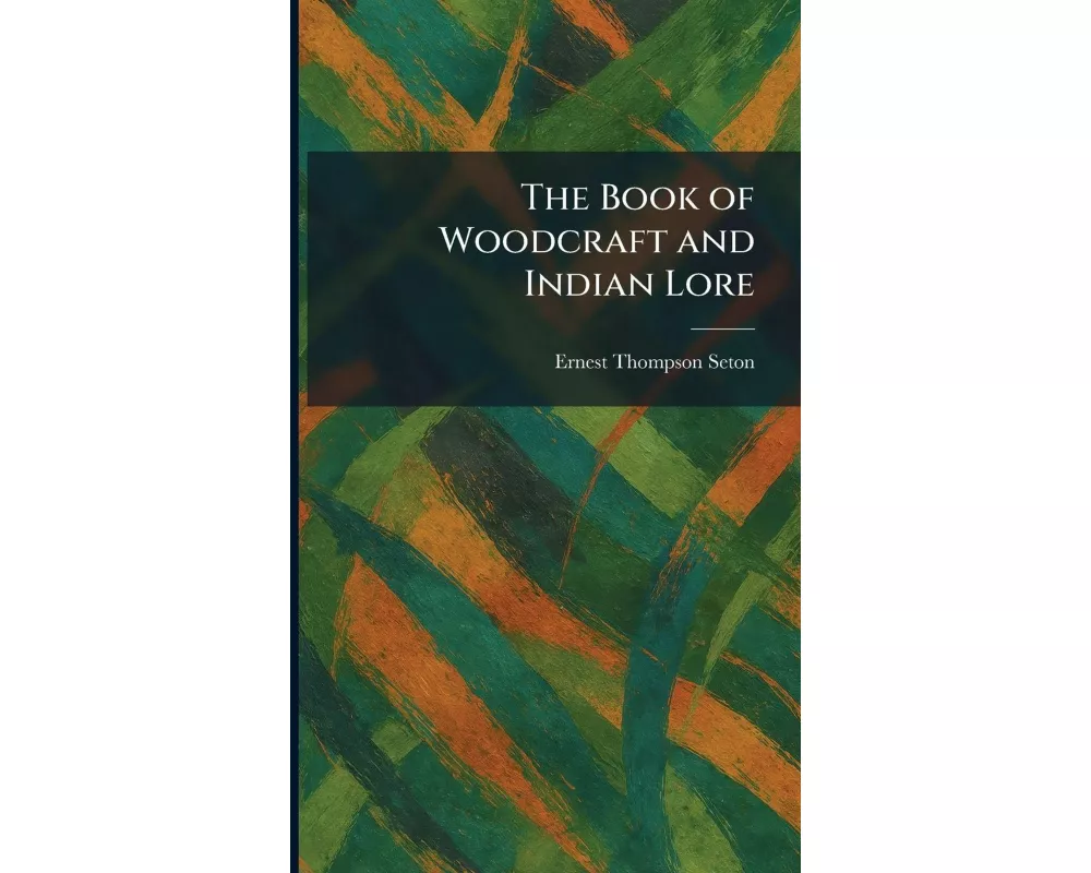 The Book of Woodcraft and Indian Lore