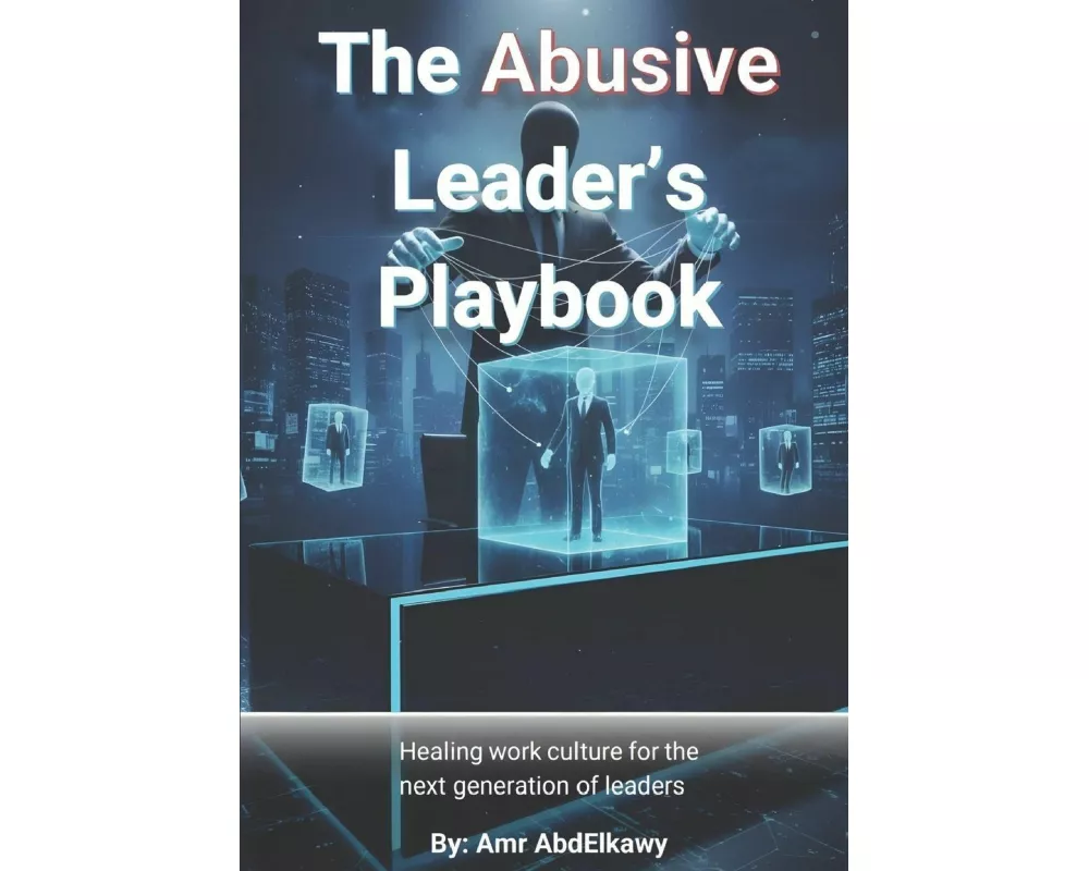 The Abusive Leader's Playbook