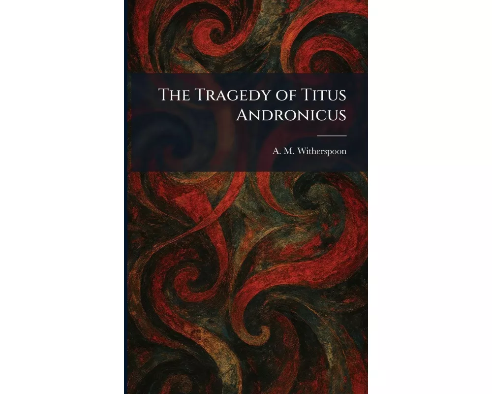 The Tragedy of Titus Andronicus