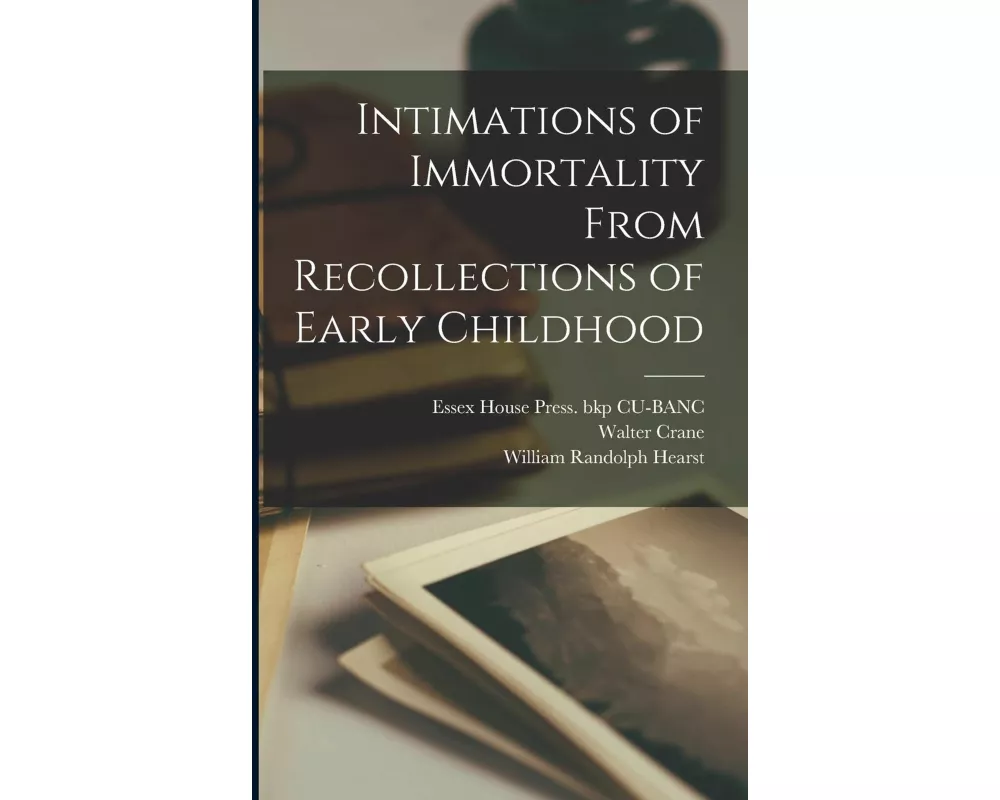 Intimations of Immortality From Recollections of Early Childhood