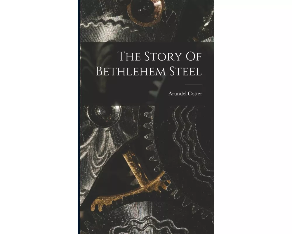 The Story Of Bethlehem Steel
