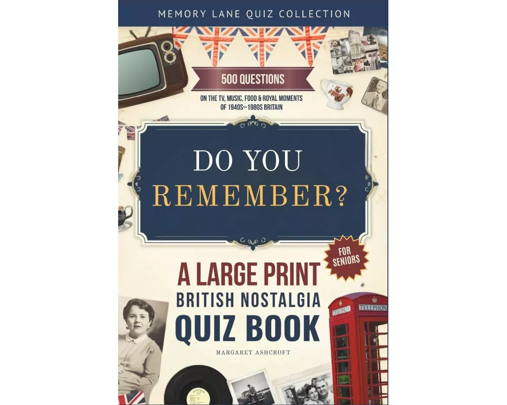 Do You Remember? A Large Print British Nostalgia Quiz Book for Seniors
