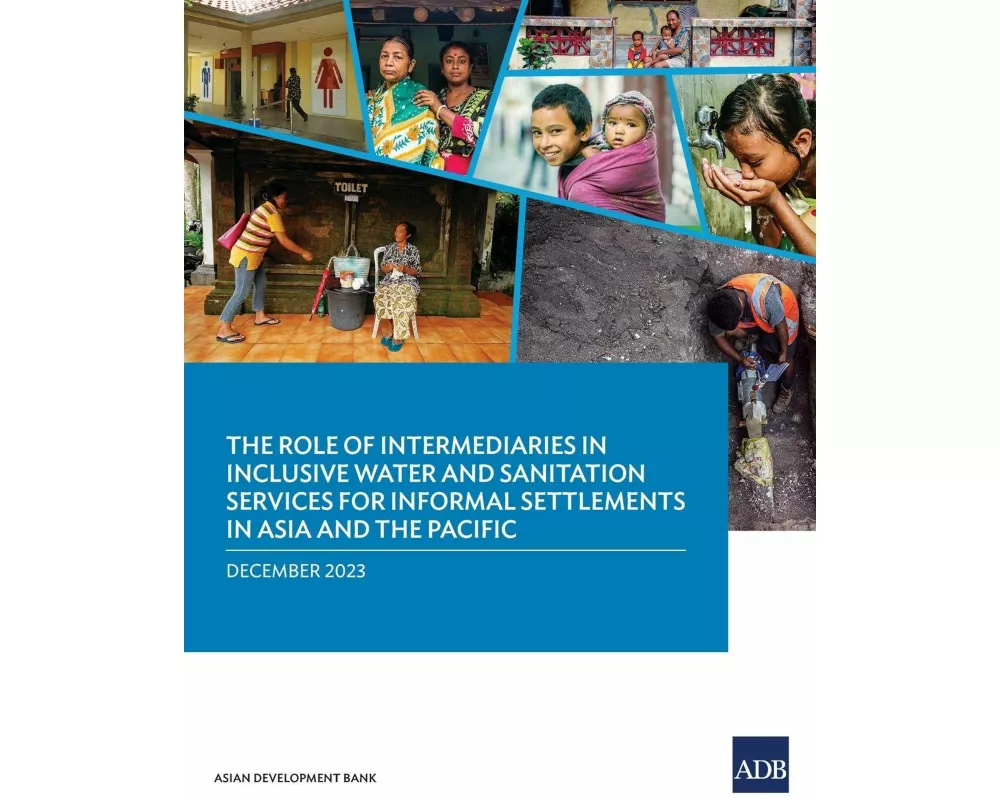 The Role of Intermediaries in Inclusive Water and Sanitation Services for Informal Settlements in Asia and the Pacific