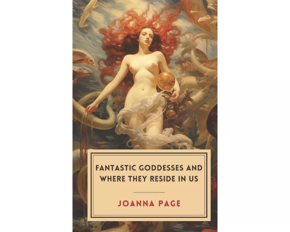 Fantastic Goddesses and Where They Reside in Us