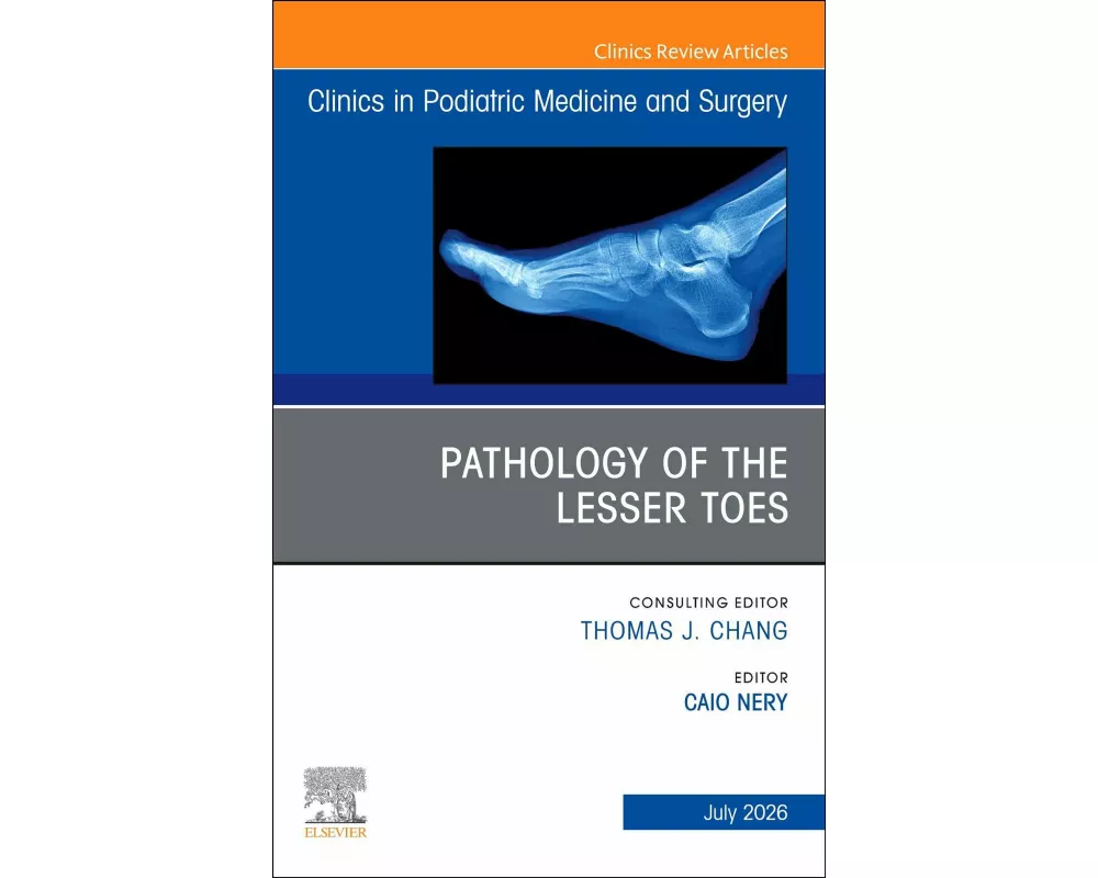 Pathology of the Lesser Toes, An Issue of Clinics in Podiatric Medicine and Surgery: Volume 43-3
