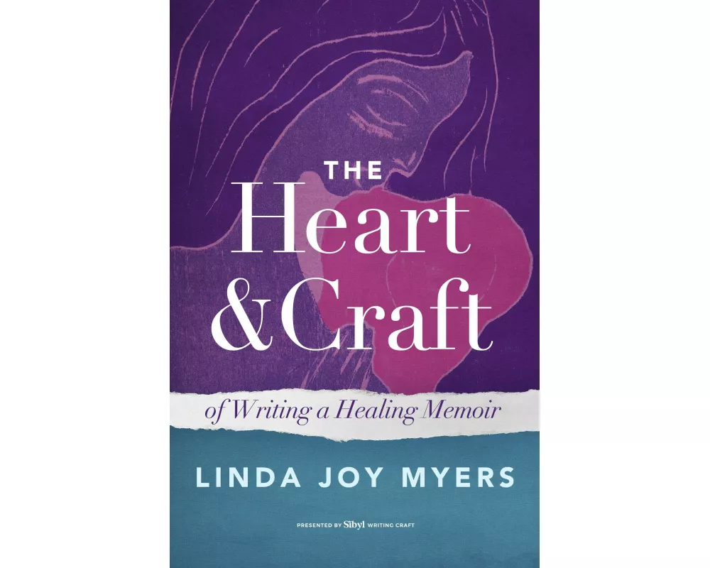 The Heart and Craft of Writing a Healing Memoir