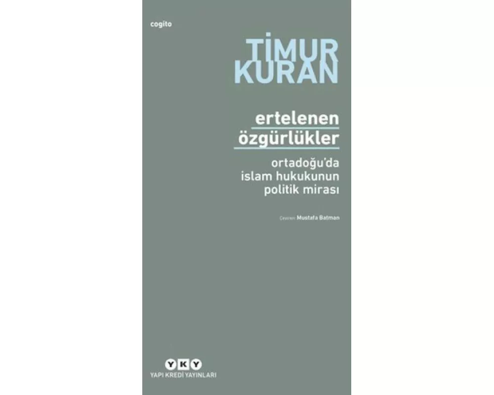 Ertelenen Özgürlükler - Ortadoguda Islam Hukukunun Politik Mirasi