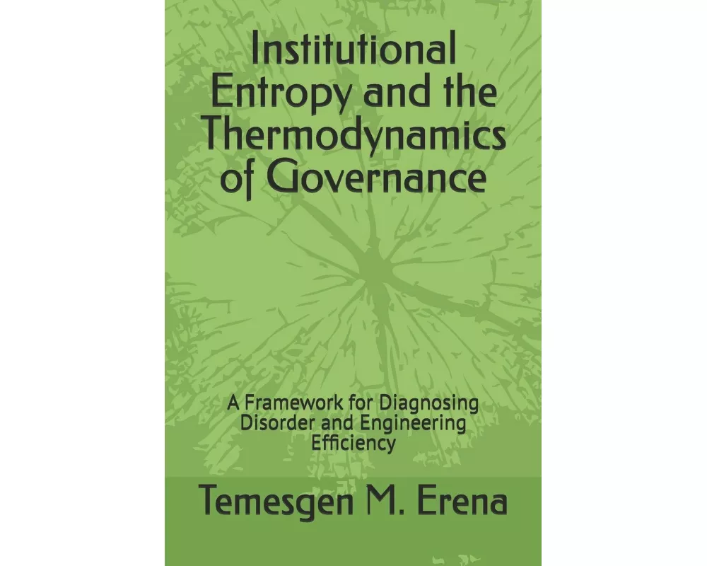 Institutional Entropy and the Thermodynamics of Governance