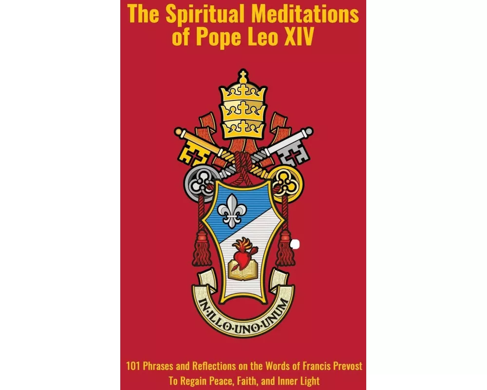 The Spiritual Meditations of Pope Leo XIV